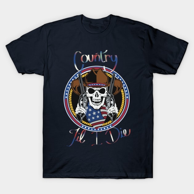 Country til I die! T-Shirt by LHaynes2020